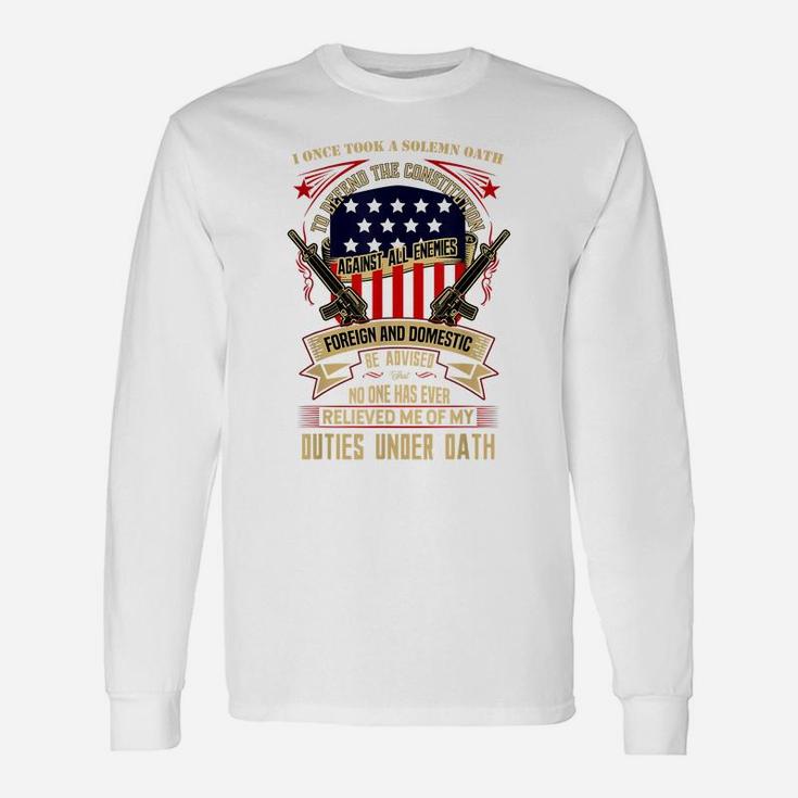 Veteran Design - No One Has Relieved Me Of My Oath Unisex Long Sleeve