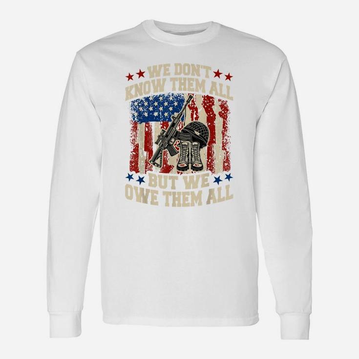 We Don't Know Them All But We Owe Them All 4Th Of July Unisex Long Sleeve