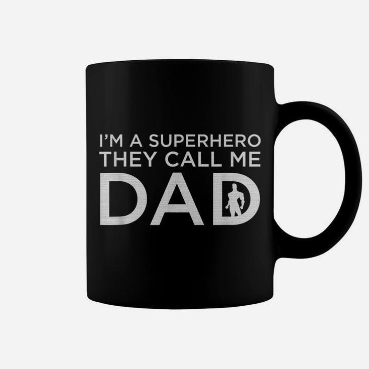 Beautiful I'm A Superhero They Call Me Dad Father Shirt Coffee Mug