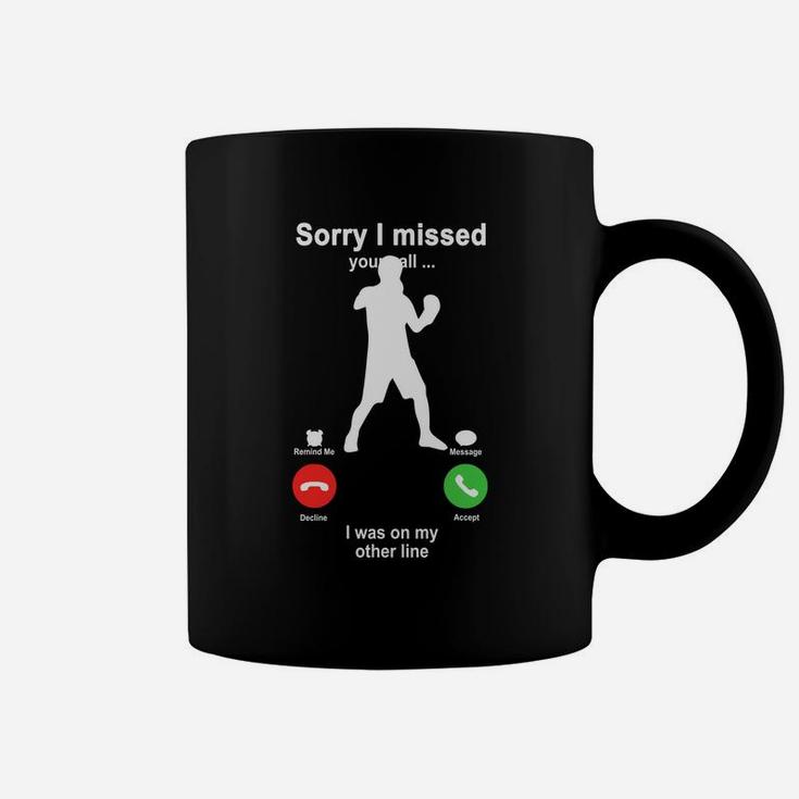 Boxing Sorry I Missed Your Call I Was On My Other Line Funny Sport Lovers Coffee Mug