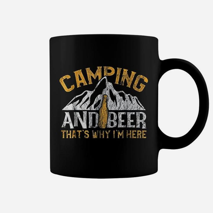 Camping And Drinking Camping And Beer Why I'm Here Coffee Mug