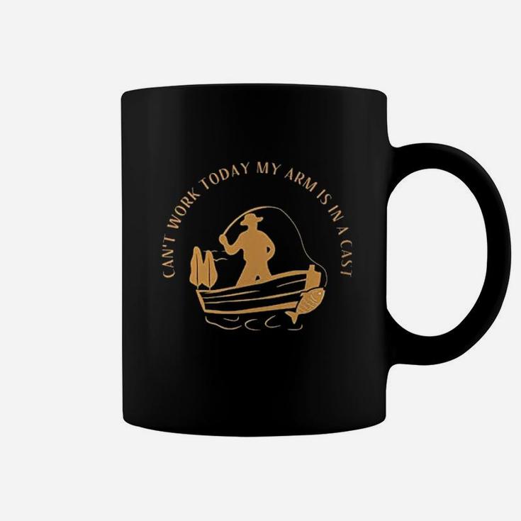 Cant Work Today My Arm Is In A Cast Funny Fisherrman Fishing Coffee Mug