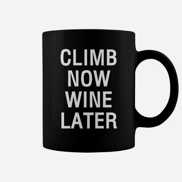 Climb Now Wine Later Funny Rockstair Climbing Coffee Mug