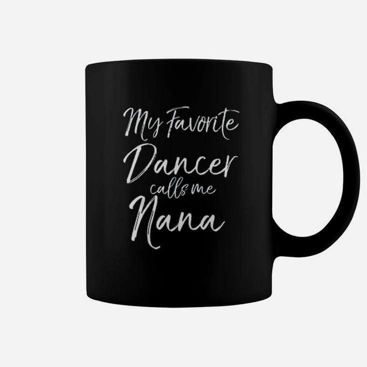 Cute Dance Grandma Gift Fun My Favorite Dancer Calls Me Nana Coffee Mug