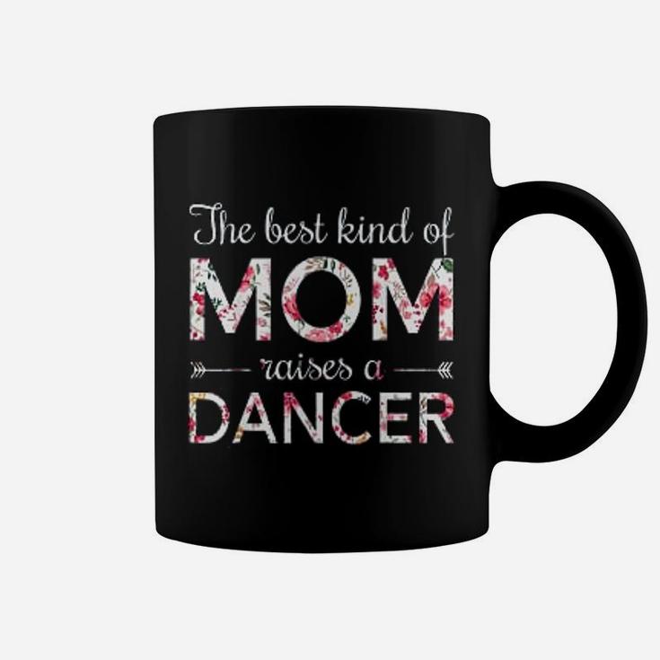 Dance Momthe Best Kind Of Mom Raises A Dancer Coffee Mug
