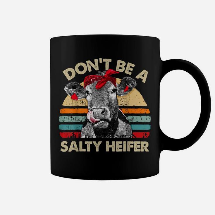 Don't Be A Salty Heifer T Shirt Cows Lover Gift Vintage Farm Coffee Mug