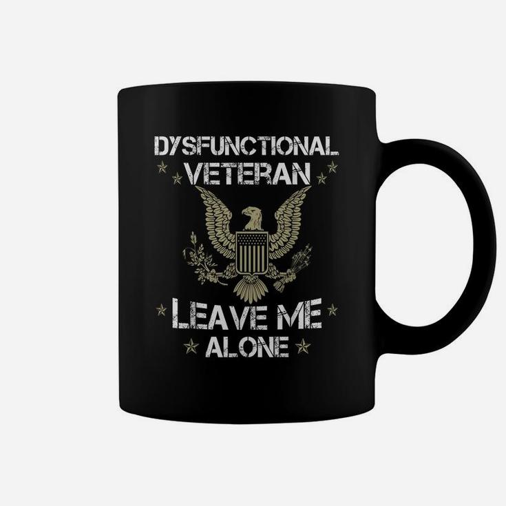 Dysfunctional Veteran - Leave Me Alone Coffee Mug