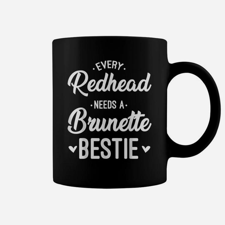Every Redhead Needs A Brunette Bestie Gift Best Friend Women Coffee Mug