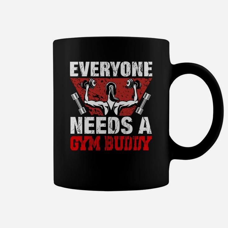 Everyone Needs A Gym Buddy Motivational Quotes Coffee Mug