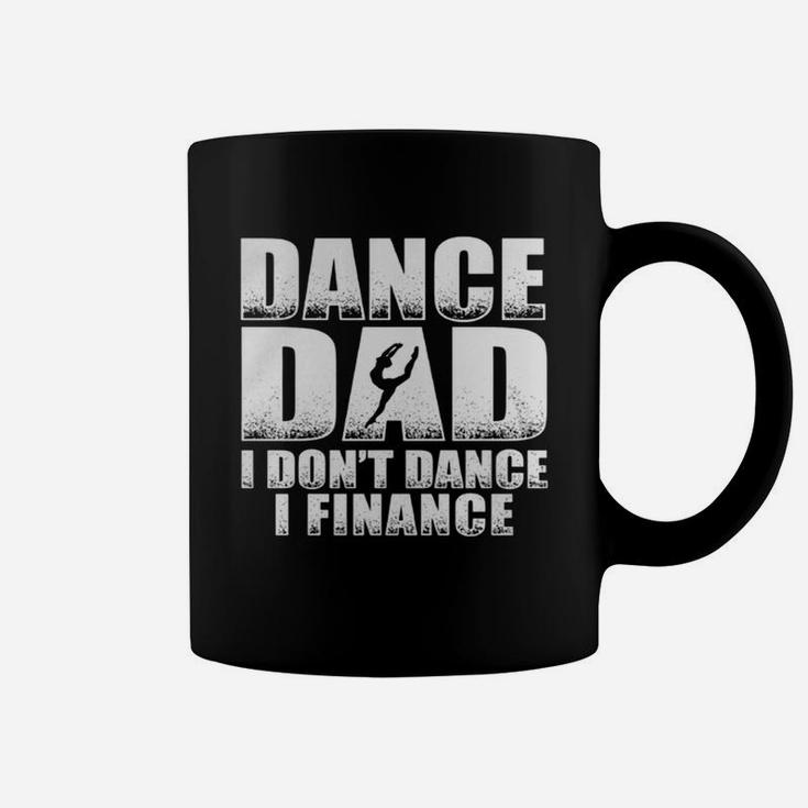 Fathers Day - Dance Dad I Don't Finance Coffee Mug