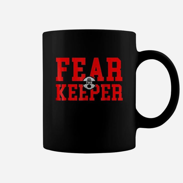 Fear The Goalie Soccer Goalkeeper Keeper Boys Girls Coffee Mug