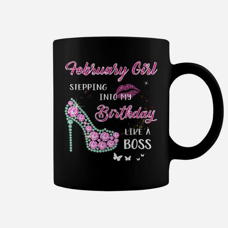 February Girl Stepping Into My Birthday Like A Boss Gifts Coffee Mug
