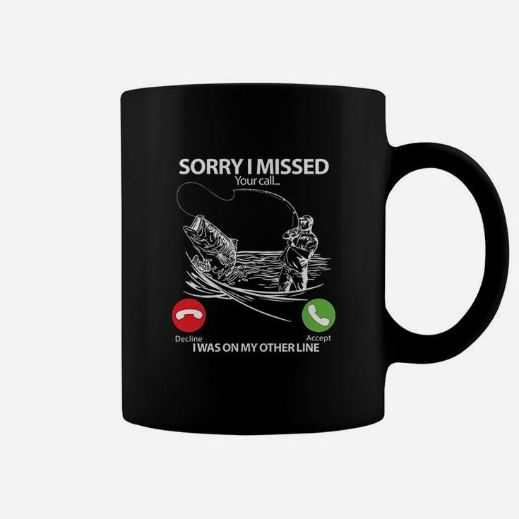 Fishing Sorry I Missed Your Call I Was On Other Line Coffee Mug