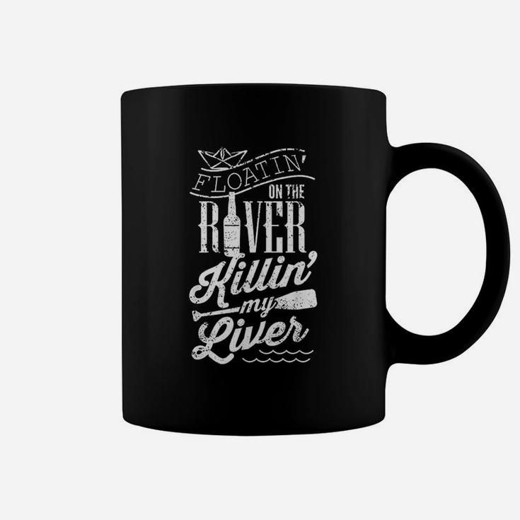 Floatin On The River Killin My Liver Funny Camping Gift Coffee Mug