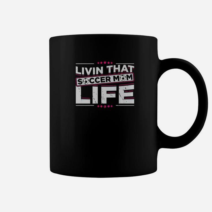Funny And Cute Living That Soccer Mom Life Coffee Mug