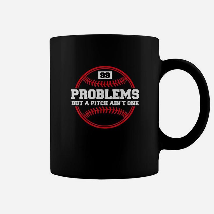 Funny Baseball 99 Problems But A Pitch Ain't One Coffee Mug