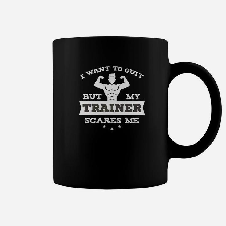 Funny Gym Workout Tee I Would Quit But My Trainer Scares Me Coffee Mug