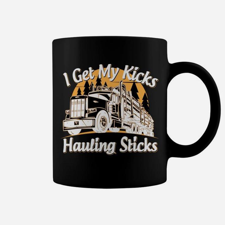 Funny Log Truck Driver I Get My Kicks Hauling Sticks Novelty Coffee Mug
