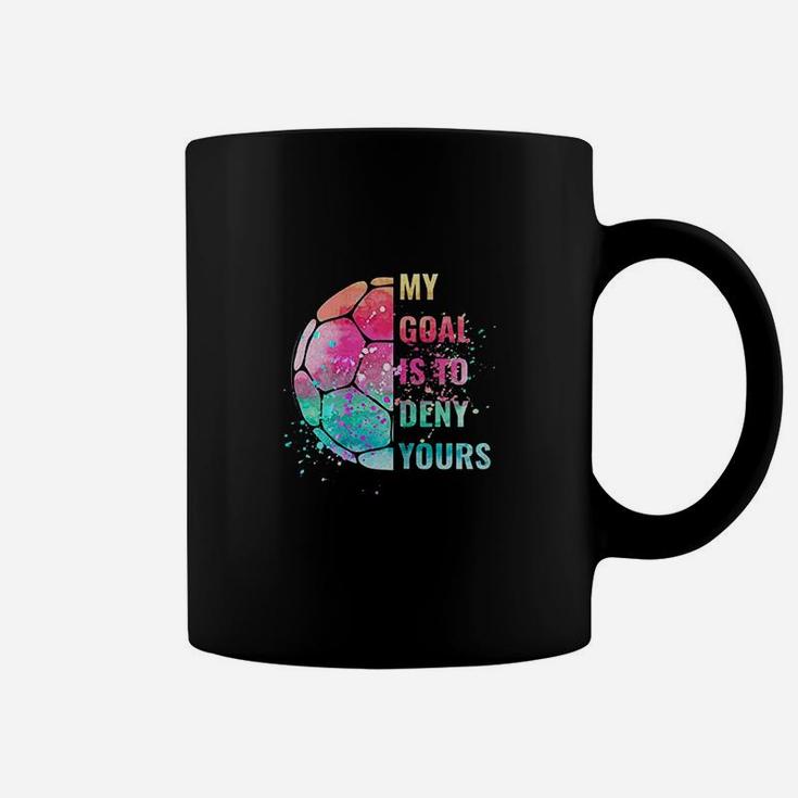 Funny My Goal Is To Deny Yours Soccer Goalie Defender Coffee Mug