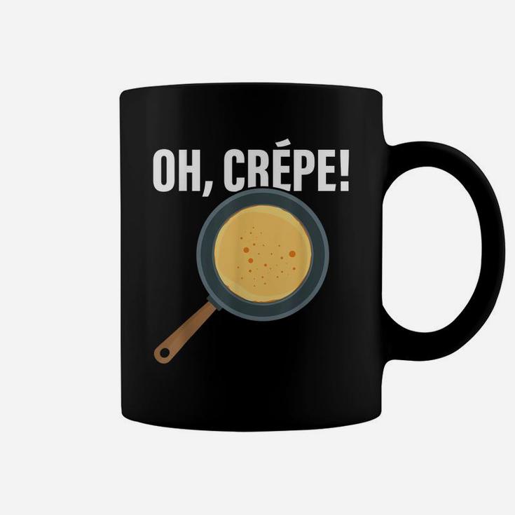 Funny Oh, Crepe - Crepe & Pancake Maker, Pastry Chef Baker Coffee Mug
