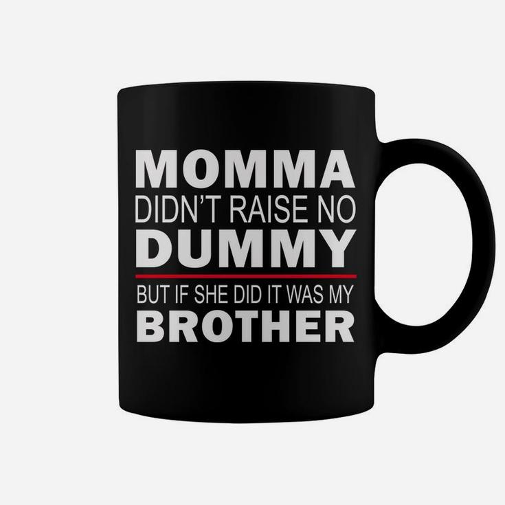Funny Sibling Mama Didn't Raise No Dummy Brother Sister Gift Coffee Mug