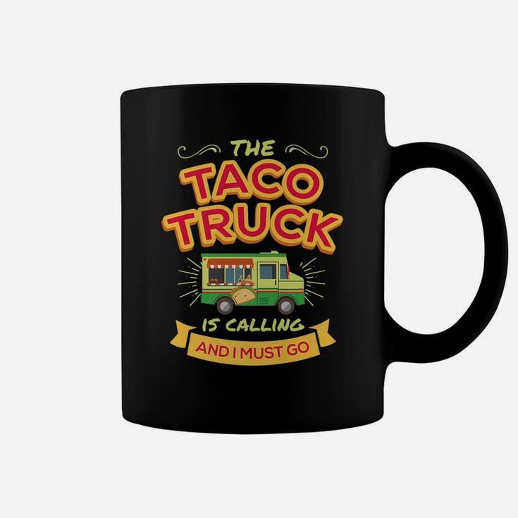 Funny Taco  For Men Women Taco Truck Is Calling Coffee Mug