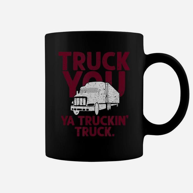 Funny Truck You Ya Truckin Truck Driver Gift Men Coffee Mug