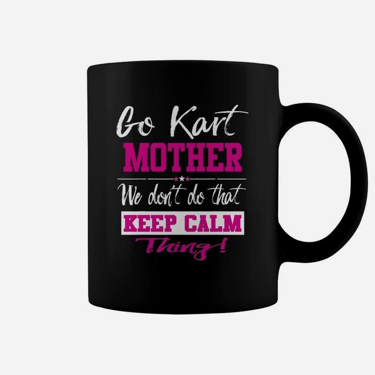 Go Kart Mother We Dont Do That Keep Calm Thing Go Karting Racing Funny Kid Coffee Mug