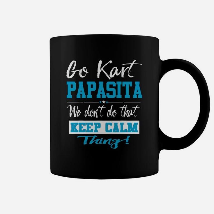 Go Kart Papasita We Dont Do That Keep Calm Thing Go Karting Racing Funny Kid Coffee Mug