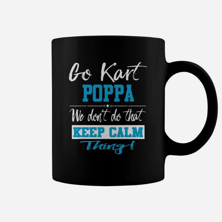 Go Kart Poppa We Dont Do That Keep Calm Thing Go Karting Racing Funny Kid Coffee Mug