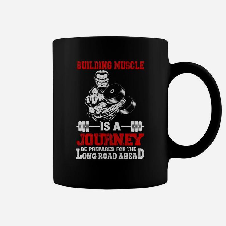 Gymer Building Muscle Is A Journey Be Prepared For The Long Road Ahead Coffee Mug
