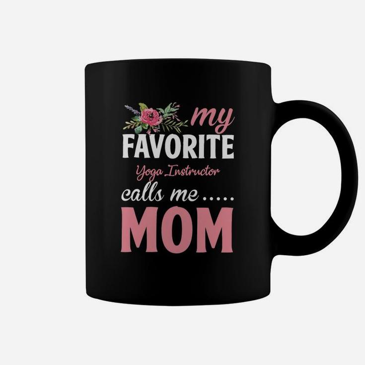 Happy Mothers Day My Favorite Yoga Instructor Calls Me Mom Flowers Gift Funny Job Title Coffee Mug