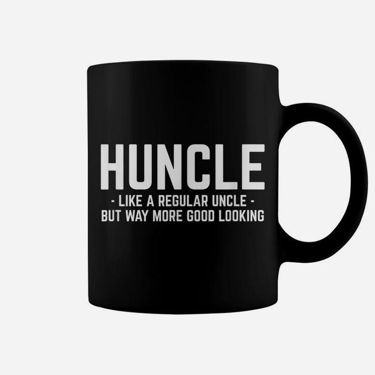 Huncle Like Regular Uncle Way More Good Looking Funny Coffee Mug