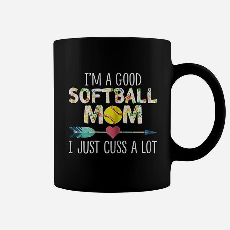 I Am A Good Softball Mom I Just Cuss A Lot Women Coffee Mug