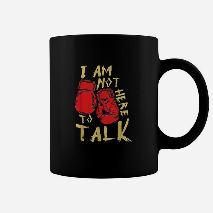 I Am Not Here To Talk Boxing Workout Training Gym Motivation Coffee Mug