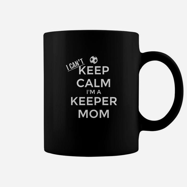 I Cant Keep Calm I Am A Keeper Mom Soccer Goalie Coffee Mug
