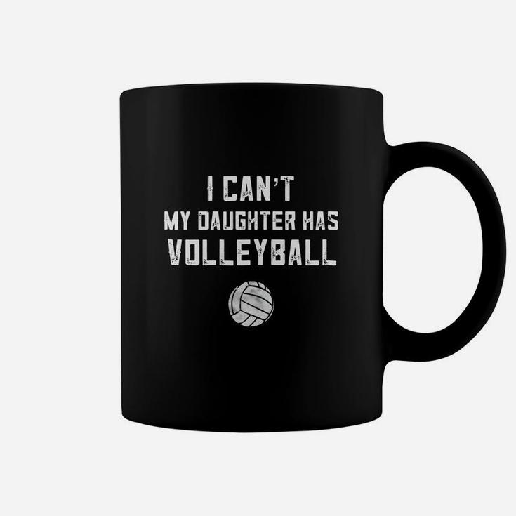 I Can't My Daughter Has Volleyball Shirt Funny Dad Mom Gift Coffee Mug