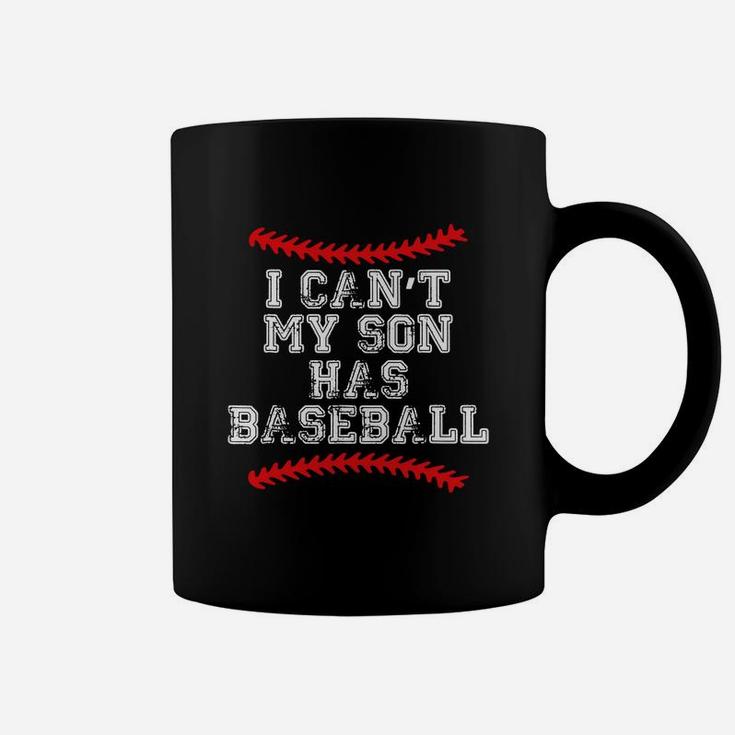 I Can't My Son Has BaseballShirt Baseball Mom Dad Funny Coffee Mug