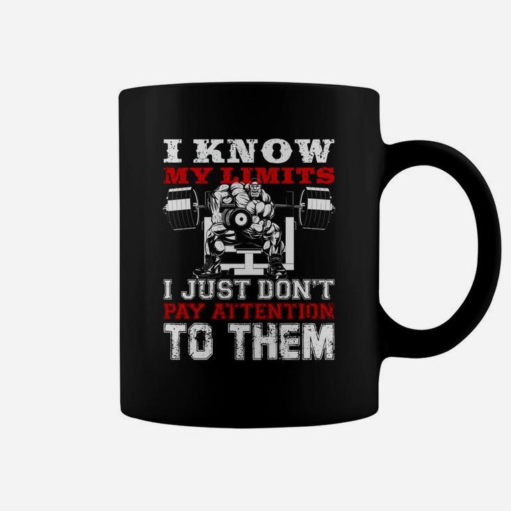 I Know My Limits I Just Dont Pay Attention To Them Bodybuilding Lovers Coffee Mug