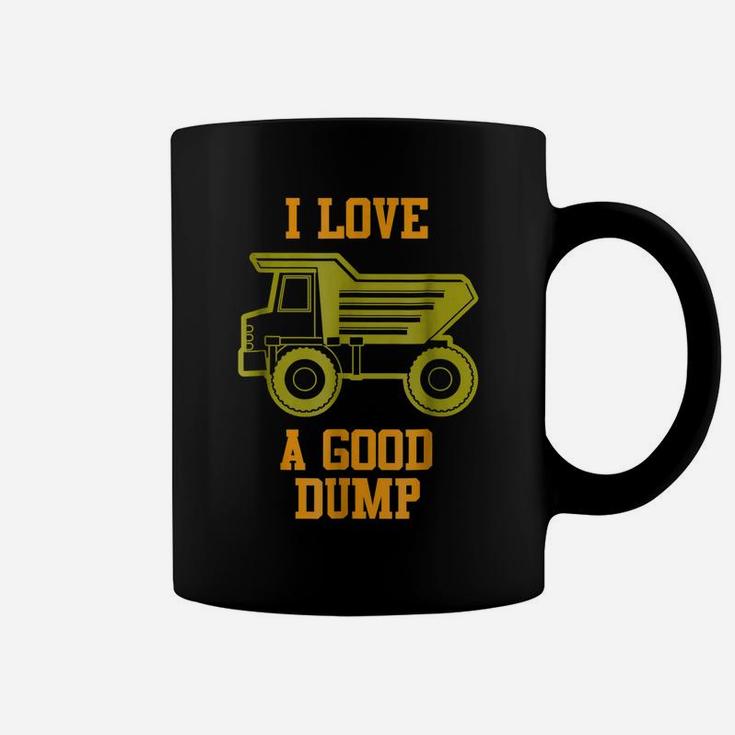 I Love A Good Dump Funny Dump Truck Lovers Drivers Coffee Mug