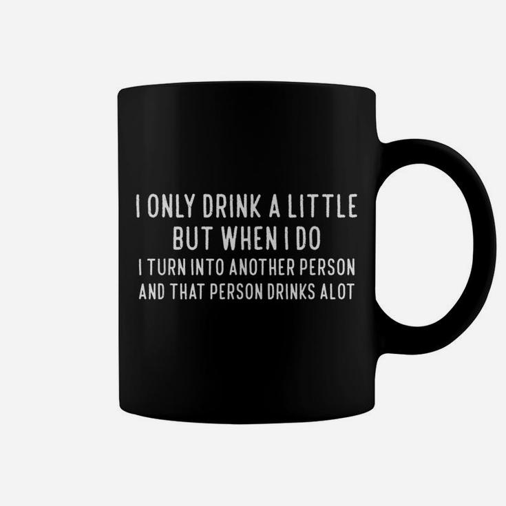 I Only Drink A Little Funny Tshirt For Wine Beer Lover Coffee Mug
