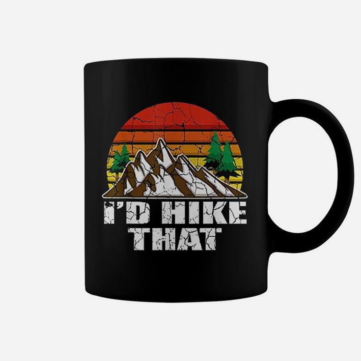 I Would Hike That Hiker And Nature Lover Coffee Mug