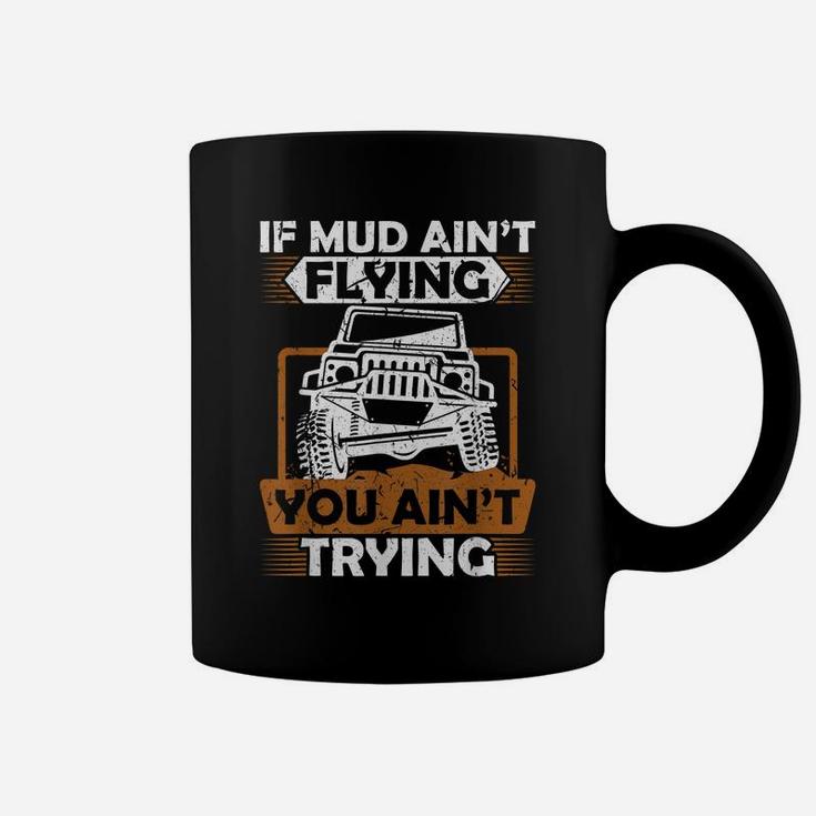 If Mud Ain't Flying ATV Four Wheeler Mudding Off Roading Coffee Mug