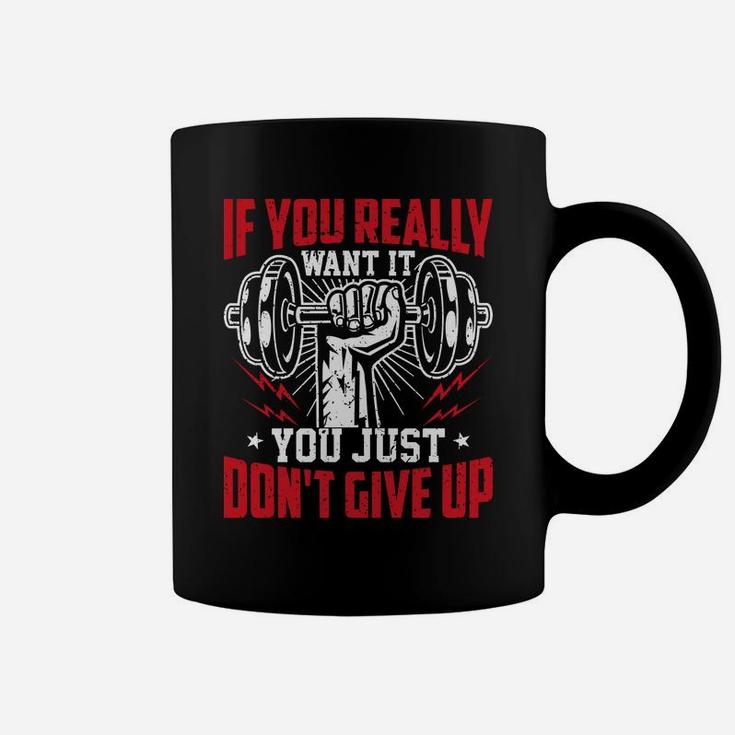 If You Really Want It You Just Dont Give Up Workout Fitness Coffee Mug