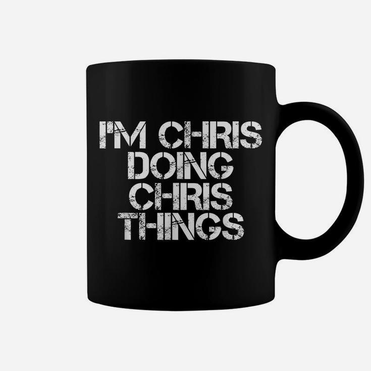 I'm Chris Doing Chris Things Shirt Funny Christmas Gift Idea Coffee Mug