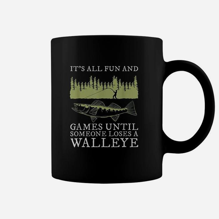 It Is All Fun And Games Until Someone Loses A Walleye Fishing Coffee Mug