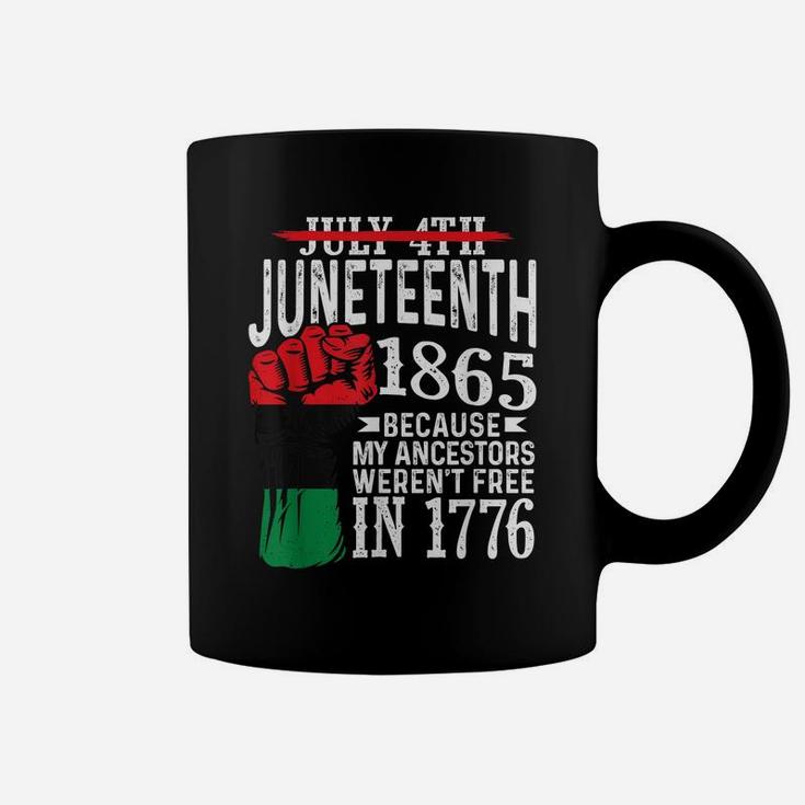 July 4Th Juneteenth 1865 Because My Ancestors Gift Coffee Mug