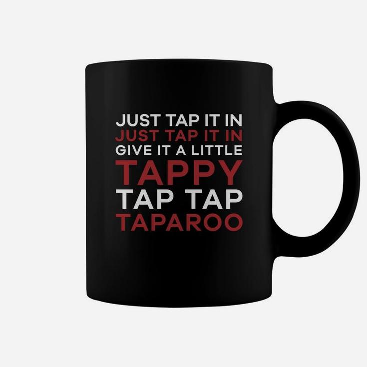 Just Tap It In - Give It A Little Tappy Tap Tap Taparoo Golf Shirt Coffee Mug