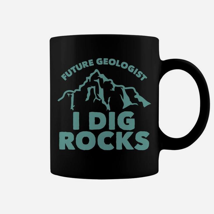 Kids Future Geologist I Dig Rocks Toddlers Boys And Girls Coffee Mug