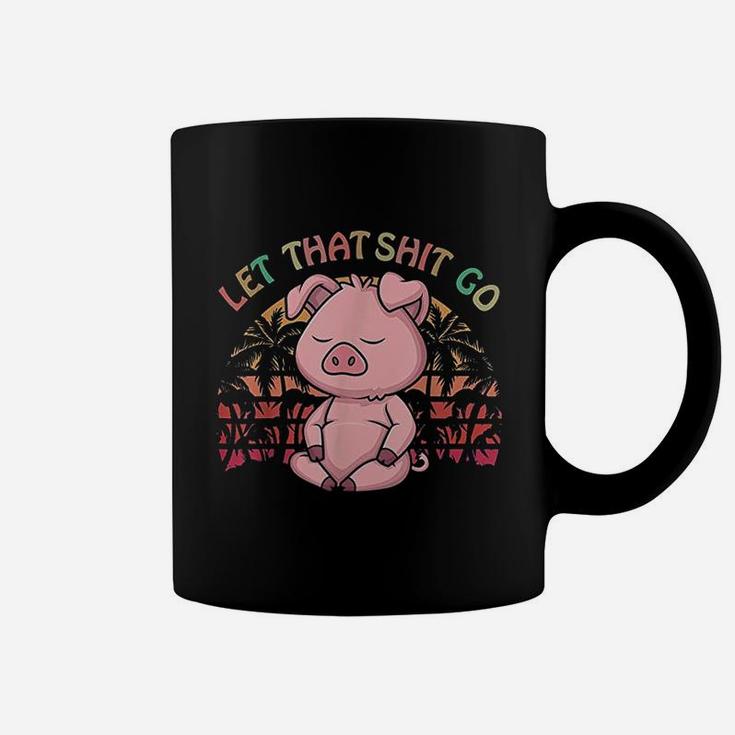 Let That Go Pig Cute Farm Pig Lovers Namaste Yoga Coffee Mug